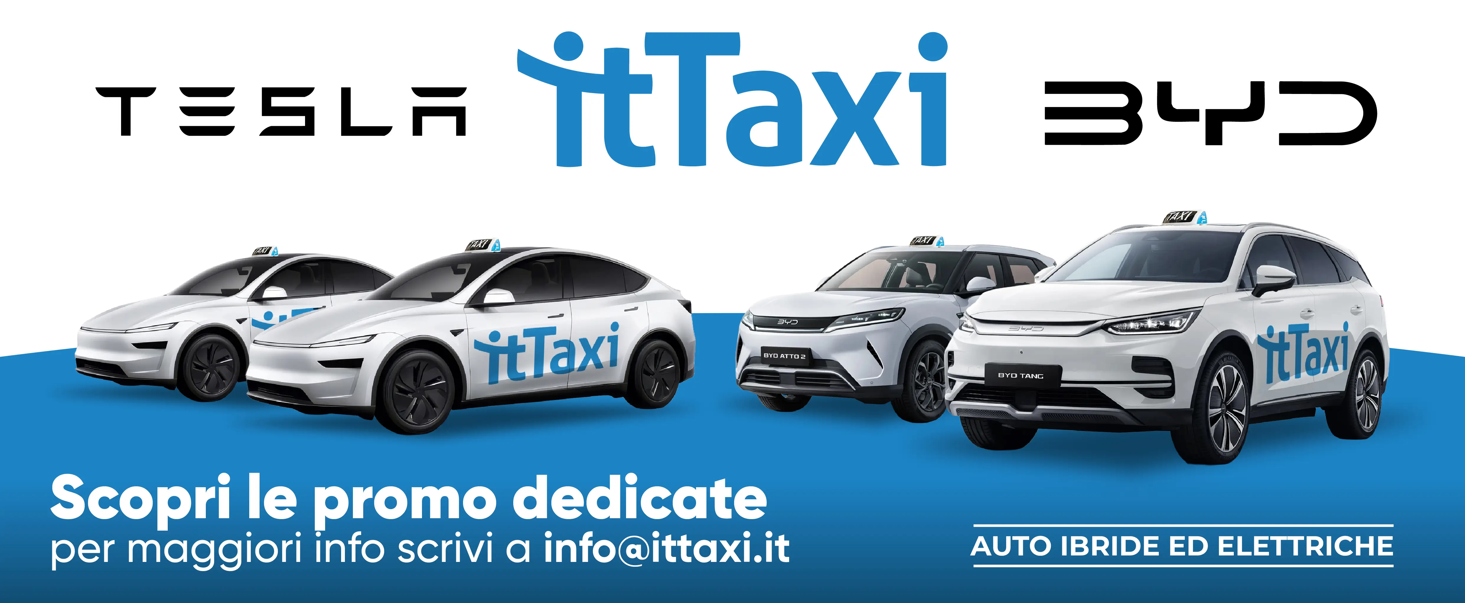 Banner promozionale itTaxi: Scopri le promo dedicate alle auto ibride ed elettriche itTaxi, partner tecnologici Tesla e BYD. Flotta di taxi elettrici bianchi.